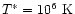 $T^*=10^{6}~{\rm K}$