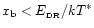 $x_{\rm b}<E_{\rm _{\rm DR}}/kT^*$