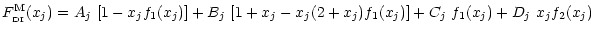 $\displaystyle F^{\rm M}_{\rm _{\rm DI}}(x_j)= A_j~[1-x_j f_{1}(x_j)]+B_j~[1+x_j -x_j(2+x_j)f_1(x_j)]+C_j~f_1(x_j)+D_j~x_j f_2(x_j)$