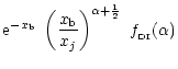$\displaystyle {\rm e}^{-x_{\rm b}}\
\left(\frac{x_{\rm b}}{x_j}\right)^{\alpha+\frac{1}{2}}\ f_{\rm _{\rm DI}}(\alpha)$
