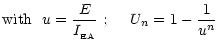$\displaystyle {\rm with}~~u=\frac{E}{I_{\rm _{\rm EA}}}~; ~~~~U_{n}=1-\frac{1}{u^n}$