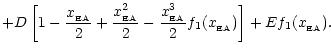 $\displaystyle +D\left[1-\frac{x_{\rm _{\rm EA}}}{2}+\frac{x_{\rm _{\rm EA}}^{2}...
..._{\rm _{\rm EA}}^3}{2} f_1(x_{\rm _{\rm EA}})\right]+ E f_1(x_{\rm _{\rm EA}}).$