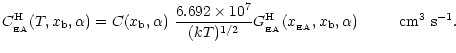 $\displaystyle %
C_{\rm _{\rm EA}}^{\rm H}(T,x_{\rm b},\alpha)=C(x_{\rm b},\alph...
..._{\rm _{\rm EA}}(x_{\rm _{\rm EA}},x_{\rm b}, \alpha)~~~~~~~~{\rm cm^3~s^{-1}}.$