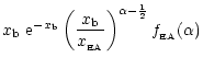 $\displaystyle x_{\rm b}\
{\rm e}^{-x_{\rm b}}\left(\frac{x_{\rm b}}{x_{\rm _{\rm EA}}} \right)^{\alpha-\frac{1}{2}}f_{\rm _{\rm EA}}(\alpha)$
