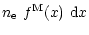 $\displaystyle n_{\rm e}\ f^{\rm M}(x)\ {\rm d}x$