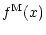 $\displaystyle f^{\rm M}(x)$