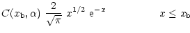 $\displaystyle C(x_{\rm b},\alpha)\ \frac{2}{\sqrt{\pi}}\ x^{1/2}\
{\rm e}^{-x} ~~~~~~~~~~~~~~~ x \leq x_{\rm b}$