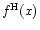 $f^{\rm H}(x)$