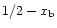 $1/2-x_{\rm b}$
