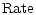 $\displaystyle %
{\rm Rate}$