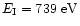 $E_{\rm
I}=739~{\rm eV}$