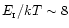 $E_{\rm _{\rm I}}/kT\sim 8$