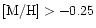 ${\rm [M/H]}>-0.25$