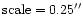 $\rm scale = 0.25''$