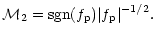 $\displaystyle {\cal M}_2={\rm sgn}(f_{\rm p})\vert f_{\rm p}\vert^{-1/2}.$
