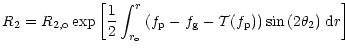 $\displaystyle R_2
=R_{2,{\rm o}}\exp{\left[
\frac{1}{2}
\int_{r_{\rm o}}^r
\lef...
...}-{\cal T}(f_{\rm p})
\right)
\sin{\left(2\theta_2\right)} \; {\rm d}r
\right]}$