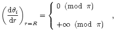 $\displaystyle \left(
\frac{{\rm d}\theta_i}{{\rm d}r}\right)_{r=R}=
\left\{
\be...
...i)
\\  & \\
\displaystyle
+\infty \;\; ({\rm mod}\;\; \pi)
\end{array}\right.,$