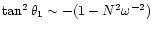 $\tan^2{\theta_1}\sim -(1-N^2\omega^{-2})$
