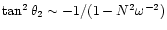 $\tan^2{\theta_2}\sim -1/(1-N^2\omega^{-2})$