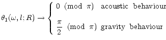 $\displaystyle \theta_1(\omega,l;R)\rightarrow
\left\{
\begin{array}{ll}
\displa...
...}{2} \;\; ({\rm mod}\;\; \pi) & {\rm gravity \;\; behaviour}
\end{array}\right.$