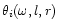 $\theta_i (\omega,l,r)$