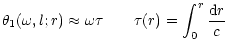 $\displaystyle \theta_1(\omega,l;r) \approx \omega \tau
\qquad
\tau(r)=\int_0^r \frac{{\rm d}r}{c}$