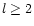 $l \ge 2$