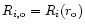 $R_{i,{\rm o}}=R_i(r_{\rm o})$