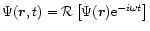 $\Psi(\vec{r},t)={\cal R}\left[ \Psi(\vec{r}) {\rm e}^{-i\omega t} \right]$