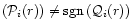$\left({\cal P}_i(r)\right)\ne {\rm sgn}\left({\cal Q}_i(r)\right)$