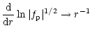 $\displaystyle \frac{\rm d}{{\rm d}r}\ln{\vert f_{\rm p}\vert^{1/2}} \rightarrow r^{-1}$