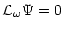 $\displaystyle {\cal L}_\omega \Psi =0$