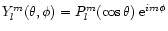$ Y_{l}^{m}(\theta,\phi)=P_{l}^{m}(\cos{\theta})\; {\rm e}^{i m\phi}$