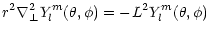 $\displaystyle r^2\nabla_{\perp}^2 Y_{l}^{m}(\theta,\phi)=-L^2 Y_{l}^{m}(\theta,\phi)$