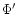 $\Phi^\prime$