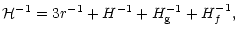 $\displaystyle {\cal H}^{-1}= 3r^{-1}+H^{-1}+H_{\rm g}^{-1}+H_f^{-1},$