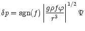 $\displaystyle \delta p = {\rm sgn}(f) \left\vert\frac{g\rho f \varphi}{r^3} \right\vert^{1/2} \Psi$