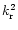 $k_{\rm r}^2 $
