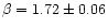 $\beta = 1.72 \pm 0.06$