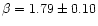 $\beta = 1.79 \pm 0.10$