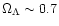 $\Omega_{\Lambda}
\sim 0.7$