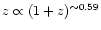 $z \propto
(1+z)^{\sim 0.59}$