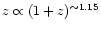 $z \propto (1+z)^{\sim 1.15}$
