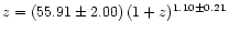 $z = (55.91 \pm 2.00) \, (1+z)^{1.10 \pm
0.21}$