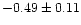 $-0.49 \pm 0.11$