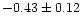 $-0.43 \pm 0.12$