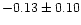 $-0.13 \pm 0.10$