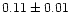$0.11 \pm 0.01$