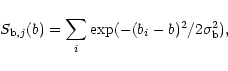 \begin{displaymath}S_{{\rm b},j} (b) = \sum_{i} \exp(-(b_{i}-b)^{2}/2\sigma_{\rm b}^{2}),
\end{displaymath}