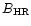 $B_{\rm HR}$